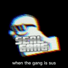 Seal Gang When The Gang Is Sus GIF