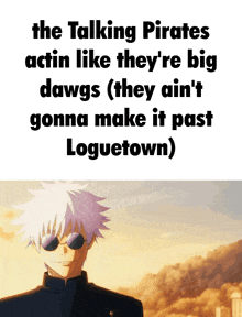 the talking pirates actin like they 're big dawgs