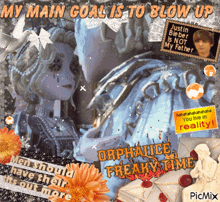 a collage of pictures with the words my main goal is to blow up at the top