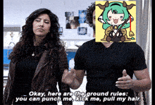 a man and a woman are standing next to each other and the woman says " okay here are the ground rules you can punch me