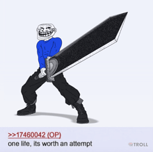 a troll holding a large sword with the text one life its worth an attempt below him