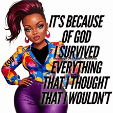 it 's because of god i survived everything that i thought that i wouldn t