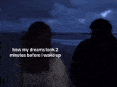 a silhouette of a person with the words how my dreams look 2 minutes before i wake up below them