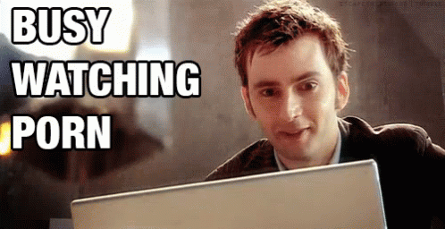 Funny Watch Porn - Busy Watching Porn GIF - Dr Who Busy Busy Watching Porn - Discover & Share  GIFs