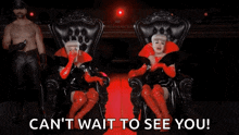 two drag queens are sitting in chairs with the words can 't wait to see you .