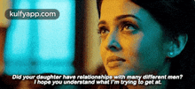 Did Your Daughter Have Relationships With Many Different Men?I Hope You Understand What L'M Trying To Get At..Gif GIF - Did Your Daughter Have Relationships With Many Different Men?I Hope You Understand What L'M Trying To Get At. Aishwarya Rai Jazbaa GIFs