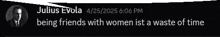 a message from julius evola says being friends with women is a waste of time