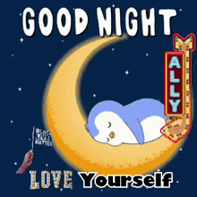 a penguin is sleeping on a crescent moon with the words " good night love yourself "
