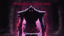 a picture of a monster with the words mrowisko po ciebie idzie at the top