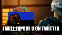 a cartoon character says i will expose you on twitter
