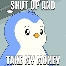 a blue and white penguin holding a pile of money with the words shut up and take my money below it