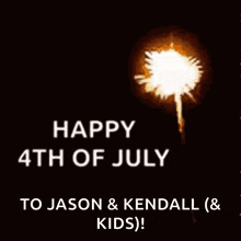 happy 4th of july to jason and kendall