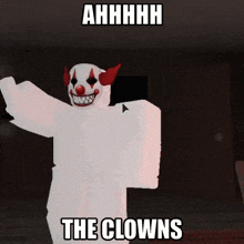 a white clown with the words ahhhh the clowns
