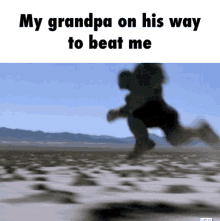 nice my grandpa on his way to beat me jump hulk