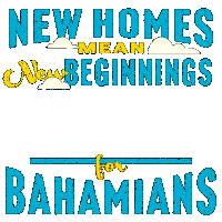 New Homes Mean New Beginnings For Bahamians Bahamas Forward Sticker - New Homes Mean New Beginnings For Bahamians Bahamas Forward Building New Homes Stickers