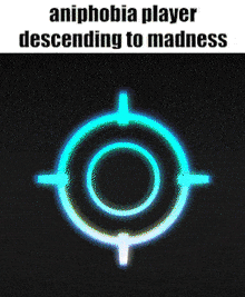 a blue target with the words aniphobia player descending to madness on the bottom