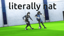 two soccer players on a field with the words literally nat