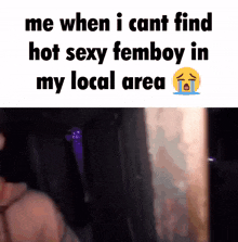 Me When I Cant Find Hot Sexy Femboy In My Local Area Sam GIF - Me When I Cant Find Hot Sexy Femboy In My Local Area Femboy Sam GIFs