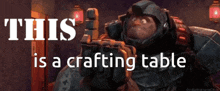 a cartoon character with the words this is a crafting table above him