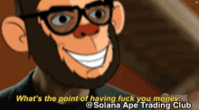 a cartoon of a monkey with glasses and the words what 's the point of having fuck you money @solana ape trading club