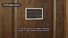 a man is looking at a blackboard that says a certain girl is probably studying