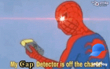 a cartoon of spider-man holding a cap detector that says my cap detector is off the charbboy