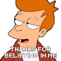 Thanks For Believing In Me Philip J Fry Sticker