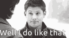 Well I Do Like That Supernatural GIF - Well I Do Like That Supernatural Jensen Ackles GIFs