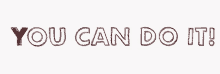 You Can Do It GIF
