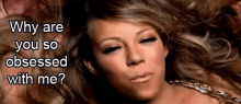 Why You So Obsessed With Me GIF - Mariah Carey Obsessed GIFs