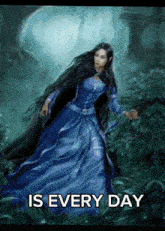 a painting of a woman in a blue dress with the words is every day