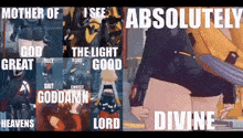 a collage of images with the words mother of i see absolutely god great heavens the light good shit goddamn lord divine
