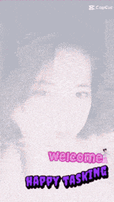 a picture of a woman with the words welcome happy tasking on it