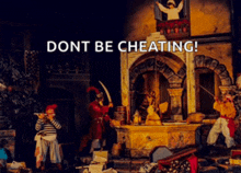 a pirate scene with the words " dont be cheating " on the bottom