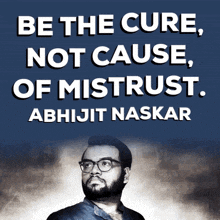 be the cure not cause of mistrust abhijit naskar naskar trust trust me