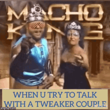 Macho King When You Try To Talk With A Tweaker Couple GIF - Macho King When You Try To Talk With A Tweaker Couple Angry GIFs