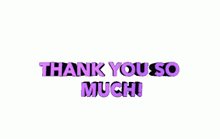 the words thank you so much are in purple letters on a white background