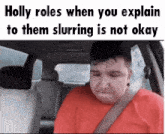 holly roles when you explain to them slurring is not okay meme