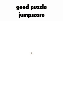 puzzle jumpscare