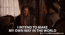 I Intend To Make My Own Way In The World Independent GIF - I Intend To Make My Own Way In The World Independent Make It Mine GIFs