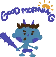 a drawing of a blue monster with the words good morning