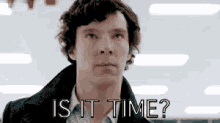Is It Time? GIF - Is It Time Benedict Cumberbatch GIFs