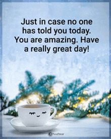 just in case no one has told you today you are amazing