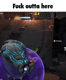 a screenshot of a video game with the words fuck outta here above it