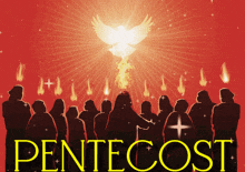 a poster for the pentecost with a group of people standing in front of a flaming dove