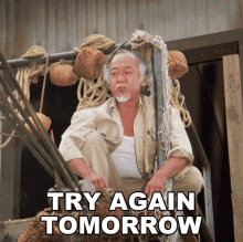 Try Again Tomorrow Mr Miyagi GIF - Try Again Tomorrow Mr Miyagi Pat Morita GIFs