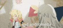 axel and andromeda are the names of the two anime girls