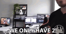 We Only Have Two Only Two GIF