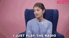 I Just Play The Radio Pranitha Subhash GIF - I Just Play The Radio Pranitha Subhash Pinkvilla GIFs