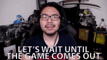 Lets Wait Until The Game Comes Out Be Patient GIF
